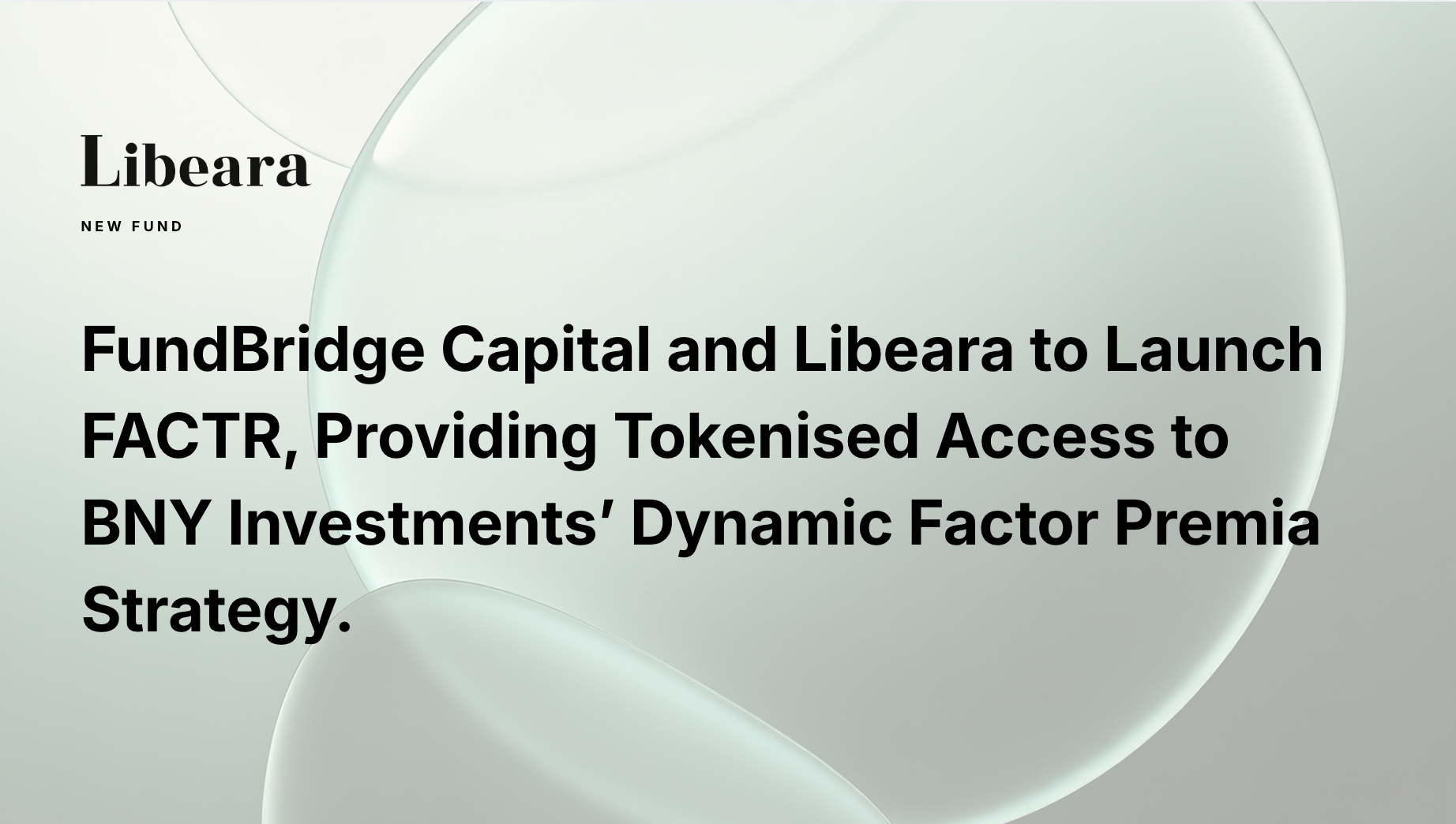 FundBridge Capital and Libeara to Launch FACTR, Providing Tokenised Access to BNY Investments’ Dynamic Factor Premia Strategy
